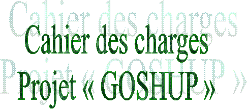Cahier des charges
Projet � GOSHUP �
